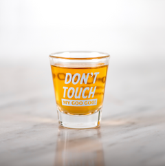 Don't Touch My Goo Goo Shot Glass - Goo Goo Cluster